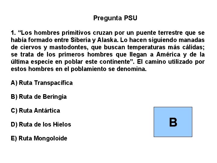 Pregunta PSU 1. “Los hombres primitivos cruzan por un puente terrestre que se había