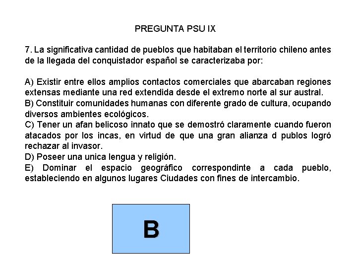 PREGUNTA PSU IX 7. La significativa cantidad de pueblos que habitaban el territorio chileno