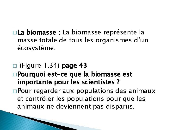 � La biomasse : La biomasse représente la masse totale de tous les organismes