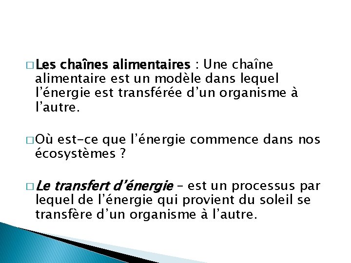 � Les chaînes alimentaires : Une chaîne alimentaire est un modèle dans lequel l’énergie