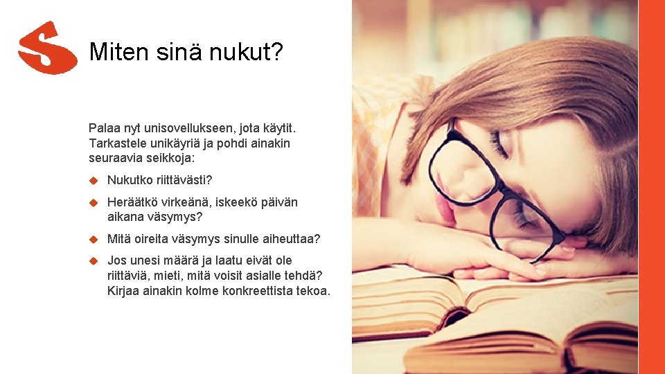 Miten sinä nukut? Palaa nyt unisovellukseen, jota käytit. Tarkastele unikäyriä ja pohdi ainakin seuraavia