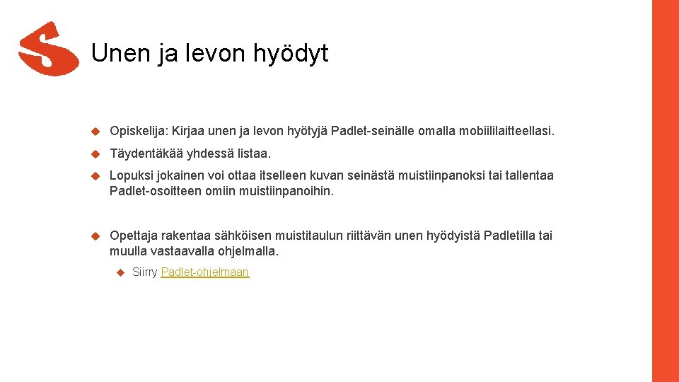 Unen ja levon hyödyt Opiskelija: Kirjaa unen ja levon hyötyjä Padlet-seinälle omalla mobiililaitteellasi. Täydentäkää