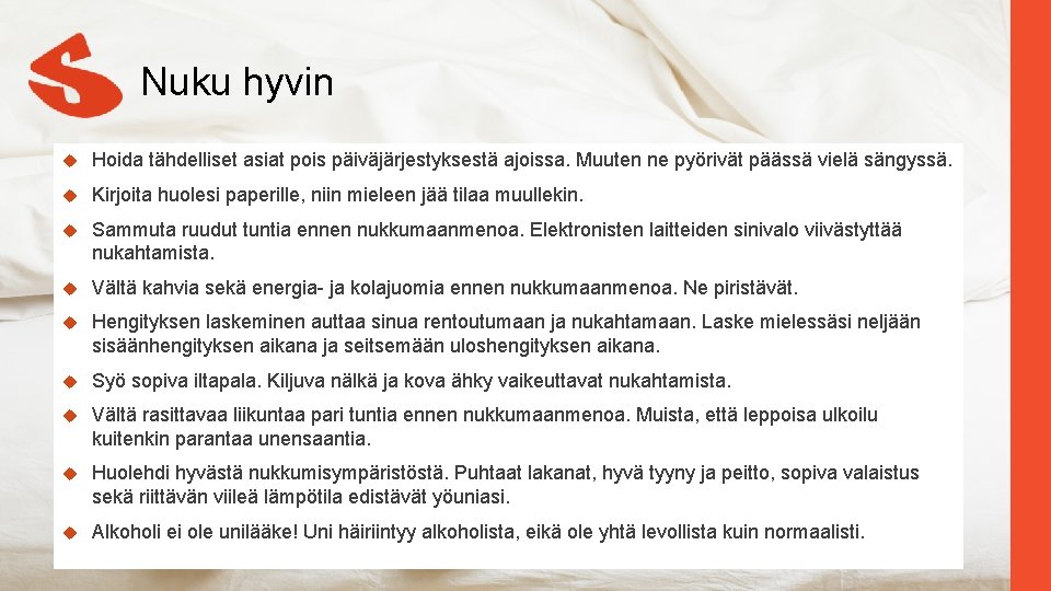 Nuku hyvin Hoida tähdelliset asiat pois päiväjärjestyksestä ajoissa. Muuten ne pyörivät päässä vielä sängyssä.