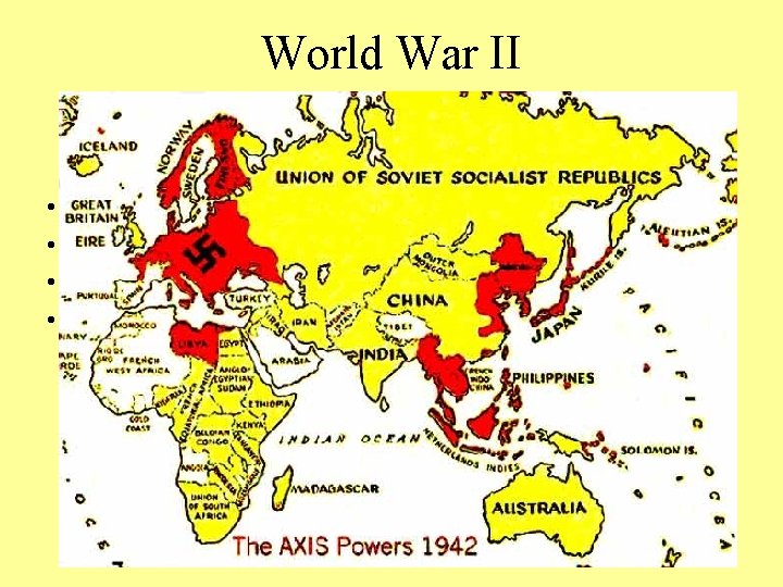 World War II Allied Powers • • Great Britain France USSR (Soviet Union) United