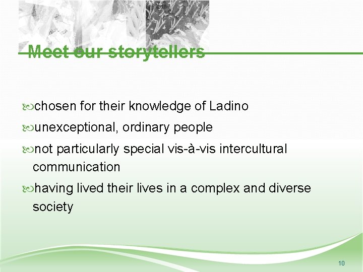 Meet our storytellers chosen for their knowledge of Ladino unexceptional, ordinary people not particularly