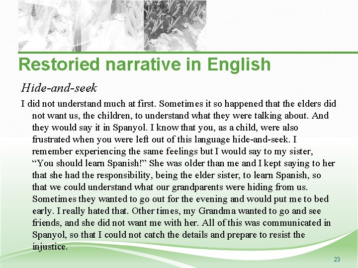 Restoried narrative in English Hide-and-seek I did not understand much at first. Sometimes it