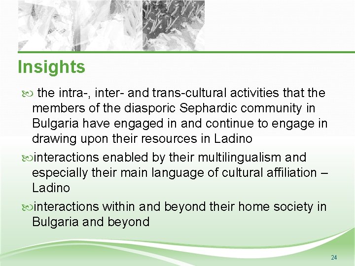 Insights the intra-, inter- and trans-cultural activities that the members of the diasporic Sephardic