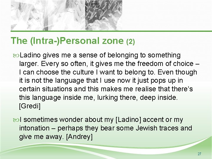 The (Intra-)Personal zone (2) Ladino gives me a sense of belonging to something larger.