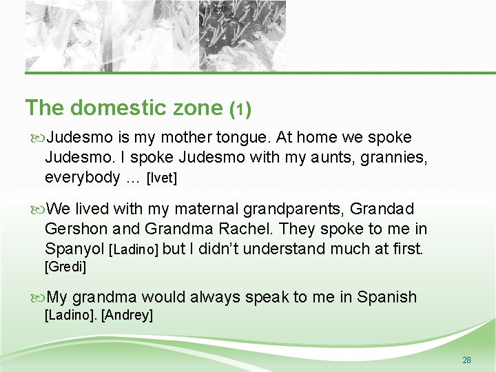 The domestic zone (1) Judesmo is my mother tongue. At home we spoke Judesmo.
