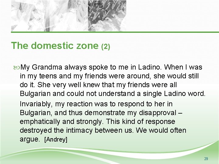 The domestic zone (2) My Grandma always spoke to me in Ladino. When I