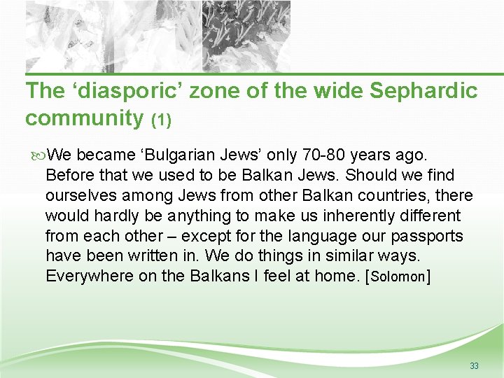 The ‘diasporic’ zone of the wide Sephardic community (1) We became ‘Bulgarian Jews’ only