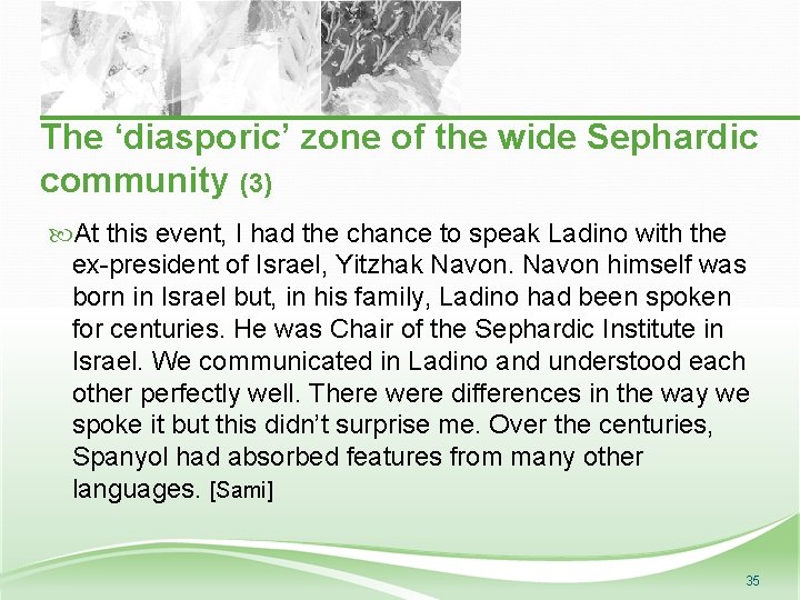 The ‘diasporic’ zone of the wide Sephardic community (3) At this event, I had