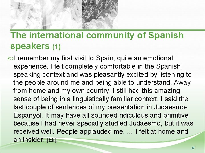 The international community of Spanish speakers (1) I remember my first visit to Spain,