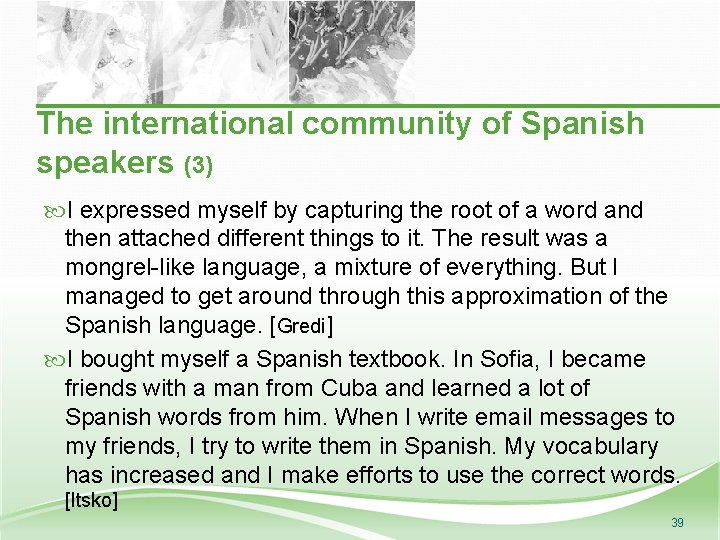 The international community of Spanish speakers (3) I expressed myself by capturing the root