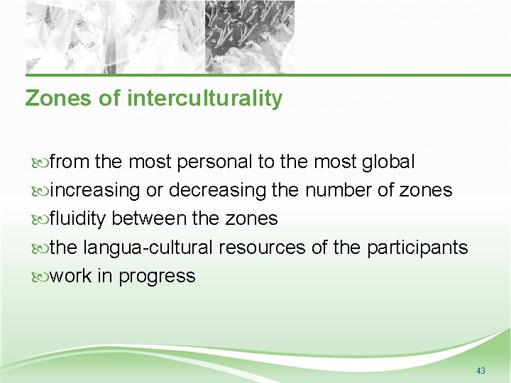 Zones of interculturality from the most personal to the most global increasing or decreasing