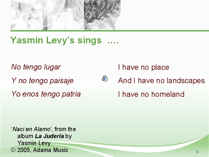 Yasmin Levy’s sings …. No tengo lugar I have no place Y no tengo