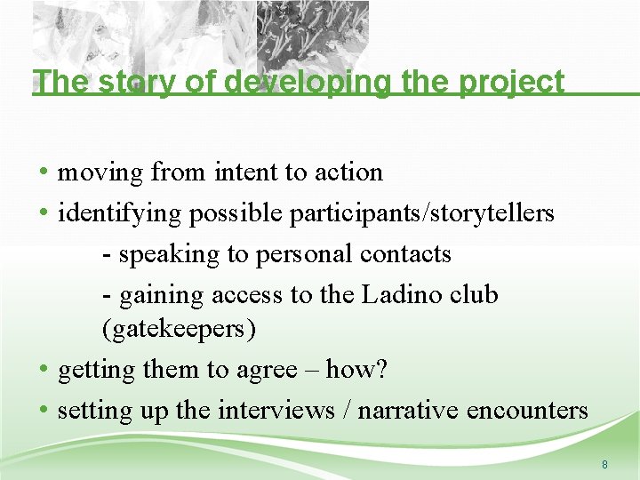 The story of developing the project • moving from intent to action • identifying