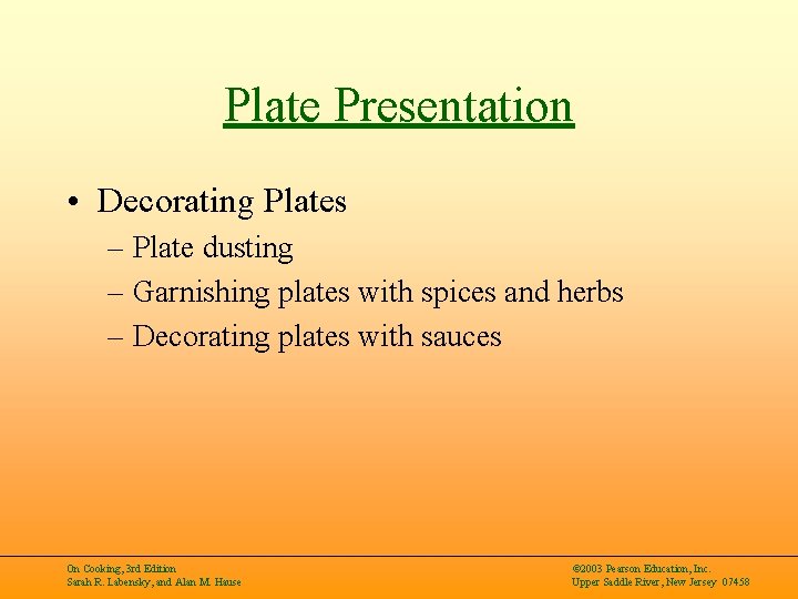 Plate Presentation • Decorating Plates – Plate dusting – Garnishing plates with spices and