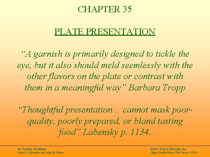 CHAPTER 35 PLATE PRESENTATION “A garnish is primarily designed to tickle the eye, but