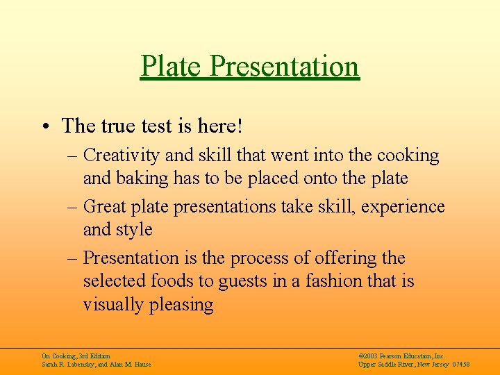 Plate Presentation • The true test is here! – Creativity and skill that went