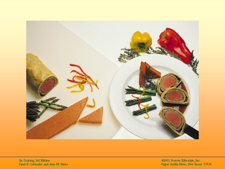 On Cooking, 3 rd Edition Sarah R. Labensky, and Alan M. Hause © 2003