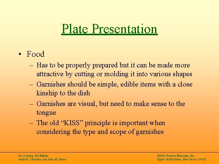 Plate Presentation • Food – Has to be properly prepared but it can be