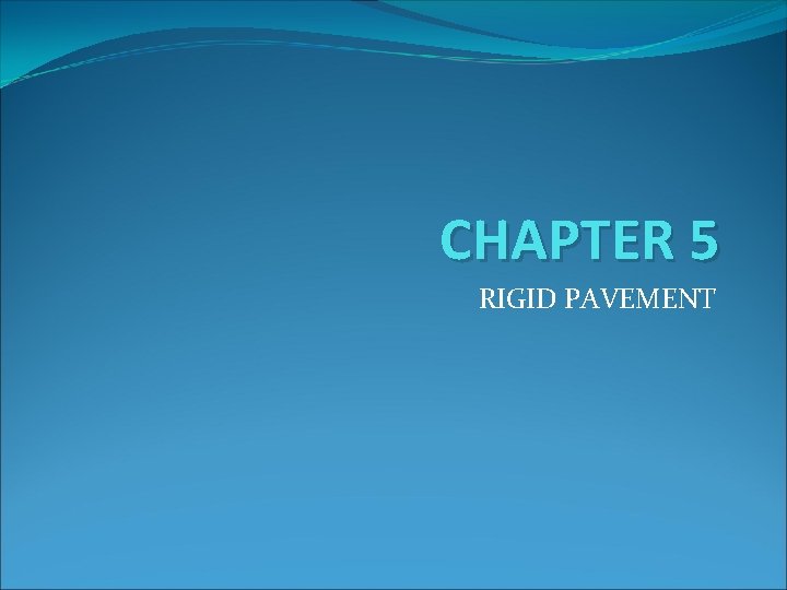 CHAPTER 5 RIGID PAVEMENT 