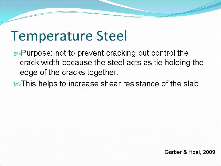 Temperature Steel Purpose: not to prevent cracking but control the crack width because the