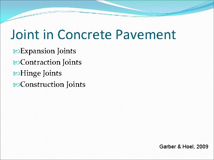 Joint in Concrete Pavement Expansion Joints Contraction Joints Hinge Joints Construction Joints Garber &