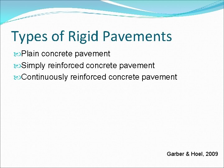 Types of Rigid Pavements Plain concrete pavement Simply reinforced concrete pavement Continuously reinforced concrete