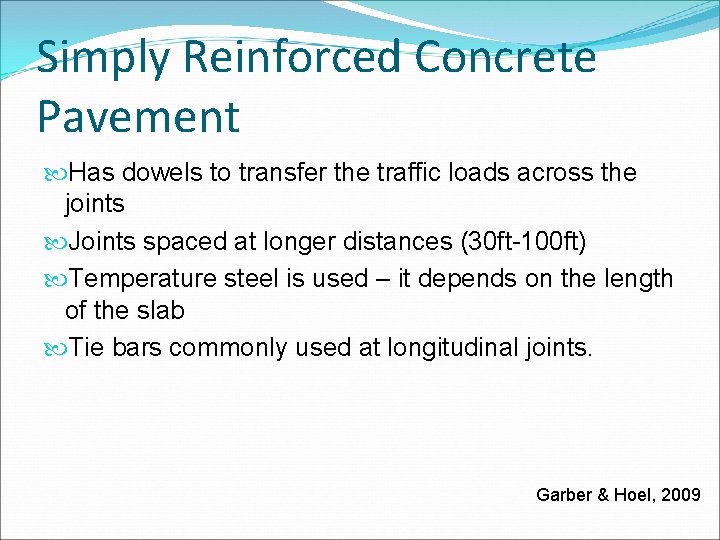 Simply Reinforced Concrete Pavement Has dowels to transfer the traffic loads across the joints