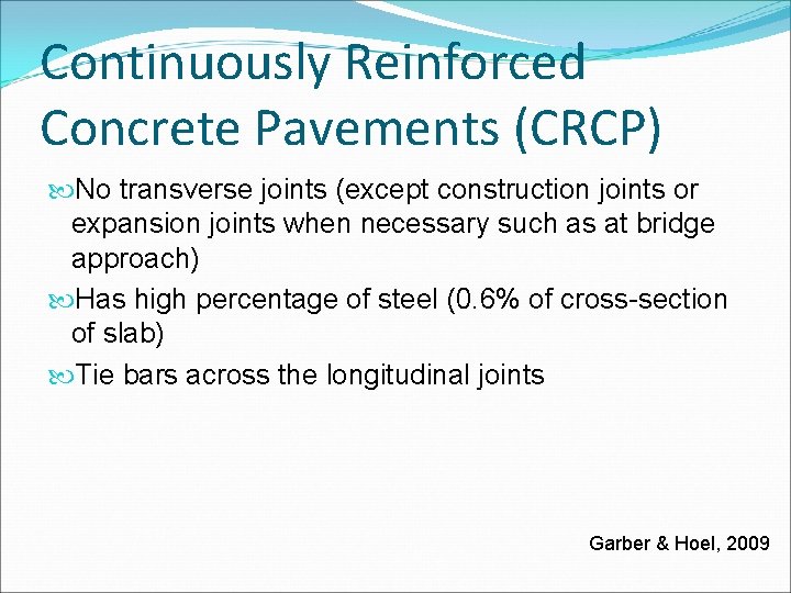 Continuously Reinforced Concrete Pavements (CRCP) No transverse joints (except construction joints or expansion joints