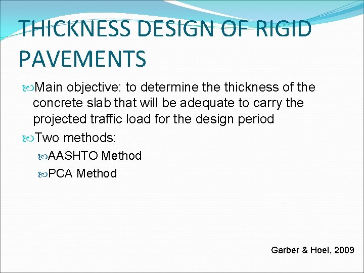 THICKNESS DESIGN OF RIGID PAVEMENTS Main objective: to determine thickness of the concrete slab
