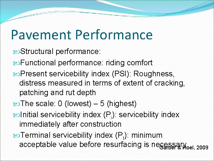 Pavement Performance Structural performance: Functional performance: riding comfort Present servicebility index (PSI): Roughness, distress