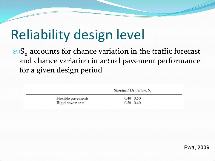 Reliability design level So accounts for chance variation in the traffic forecast and chance