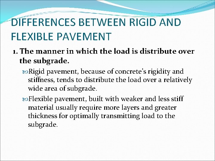 DIFFERENCES BETWEEN RIGID AND FLEXIBLE PAVEMENT 1. The manner in which the load is