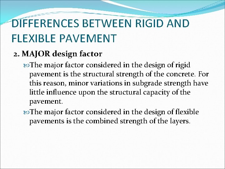 DIFFERENCES BETWEEN RIGID AND FLEXIBLE PAVEMENT 2. MAJOR design factor The major factor considered