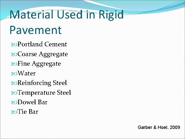 Material Used in Rigid Pavement Portland Cement Coarse Aggregate Fine Aggregate Water Reinforcing Steel