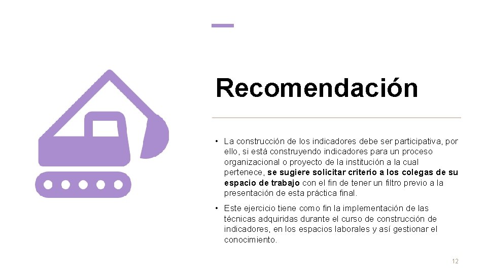 Recomendación • La construcción de los indicadores debe ser participativa, por ello, si está