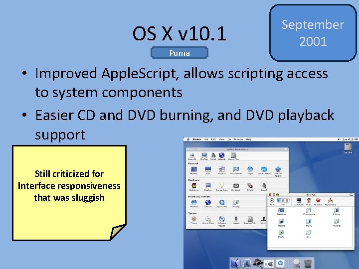 OS X v 10. 1 Puma September 2001 • Improved Apple. Script, allows scripting