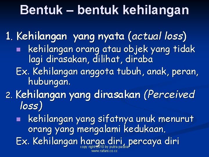 Bentuk – bentuk kehilangan 1. Kehilangan yang nyata (actual loss) kehilangan orang atau objek