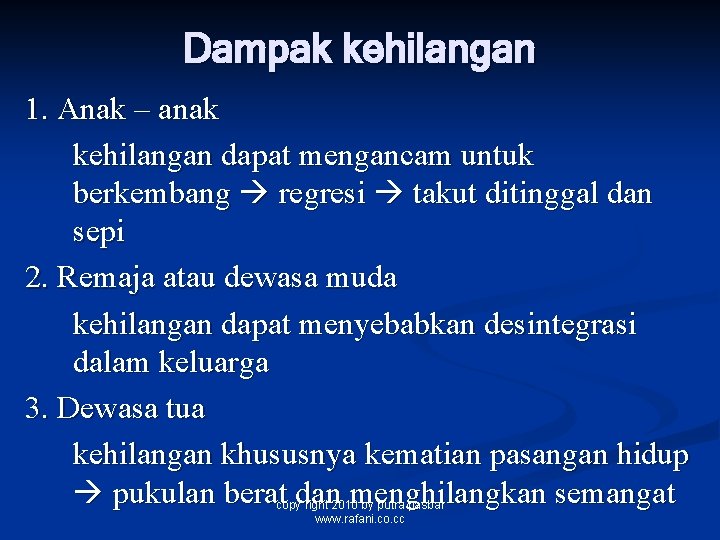 Dampak kehilangan 1. Anak – anak kehilangan dapat mengancam untuk berkembang regresi takut ditinggal