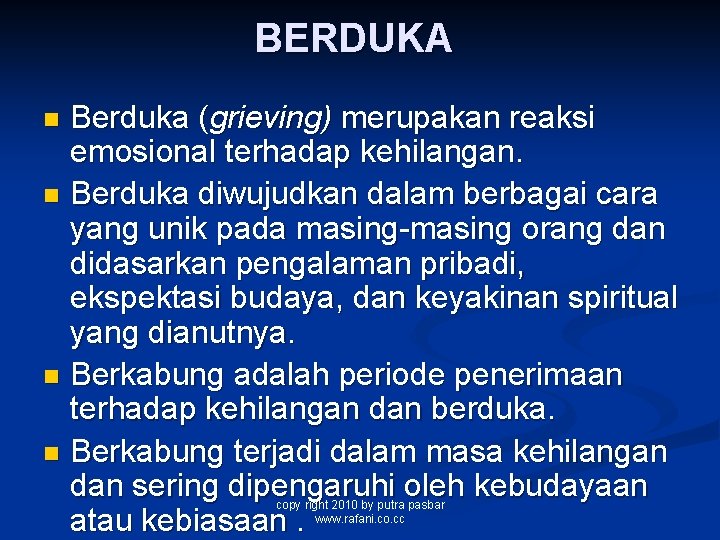 BERDUKA Berduka (grieving) merupakan reaksi emosional terhadap kehilangan. n Berduka diwujudkan dalam berbagai cara