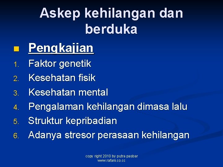 Askep kehilangan dan berduka n Pengkajian 1. Faktor genetik Kesehatan fisik Kesehatan mental Pengalaman