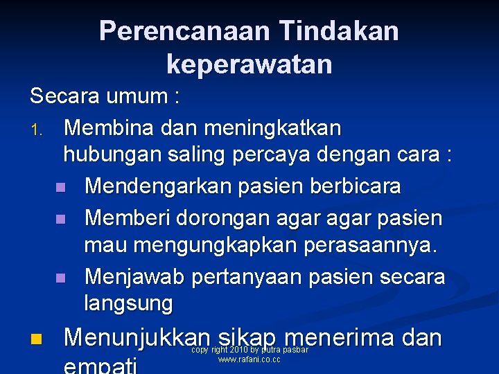 Perencanaan Tindakan keperawatan Secara umum : 1. Membina dan meningkatkan hubungan saling percaya dengan