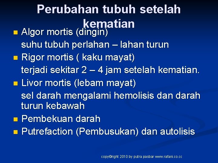 Perubahan tubuh setelah kematian Algor mortis (dingin) suhu tubuh perlahan – lahan turun n