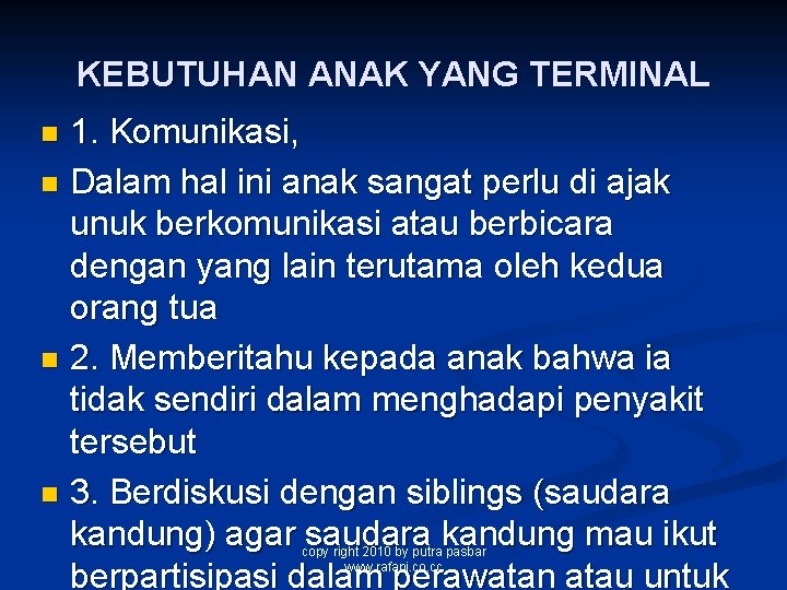 KEBUTUHAN ANAK YANG TERMINAL 1. Komunikasi, n Dalam hal ini anak sangat perlu di