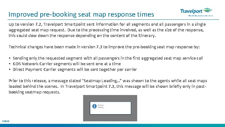 Improved pre-booking seat map response times Up to version 7. 2, Travelport Smartpoint sent