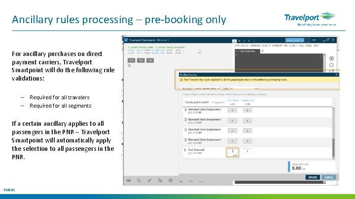 Ancillary rules processing – pre-booking only For ancillary purchases on direct payment carriers, Travelport
