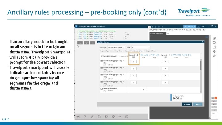 Ancillary rules processing – pre-booking only (cont’d) If an ancillary needs to be bought